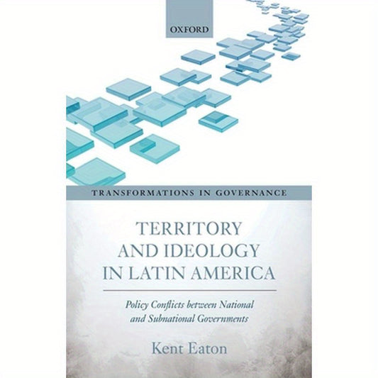 Territory and Ideology in Latin America: Policy Conflicts Between National and Subnational Governments