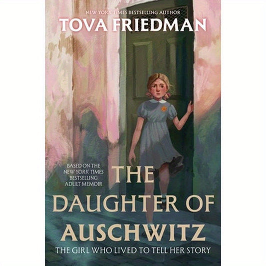 The Daughter of Auschwitz: The Girl Who Lived to Tell Her Story