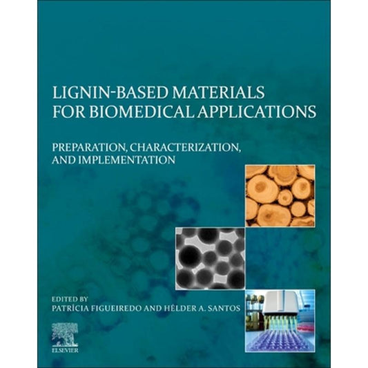 Lignin-Based Materials for Biomedical Applications: Preparation, Characterization, and Implementation