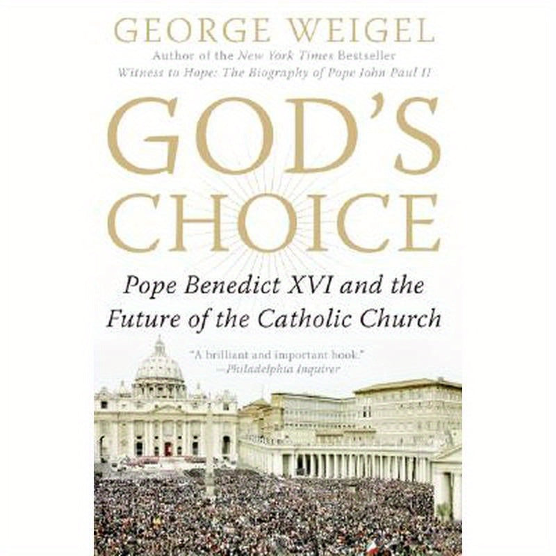 God's Choice: Pope Benedict XVI and the Future of the Catholic Church