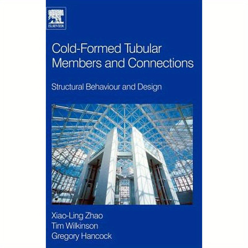 Cold-Formed Tubular Members and Connections: Structural Behaviour and Design