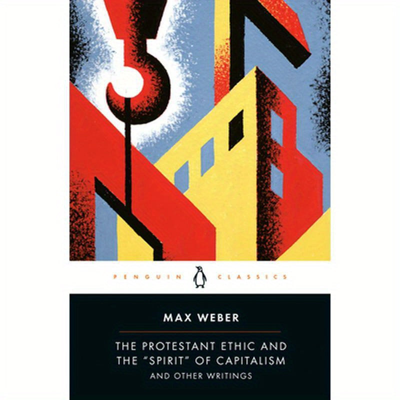 The Protestant Ethic and the "Spirit" of Capitalism and Other Writings