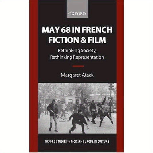 May 68 in French Fiction and Film: Rethinking Society, Rethinking Representation