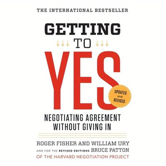 Getting to Yes: Negotiating Agreement Without Giving in