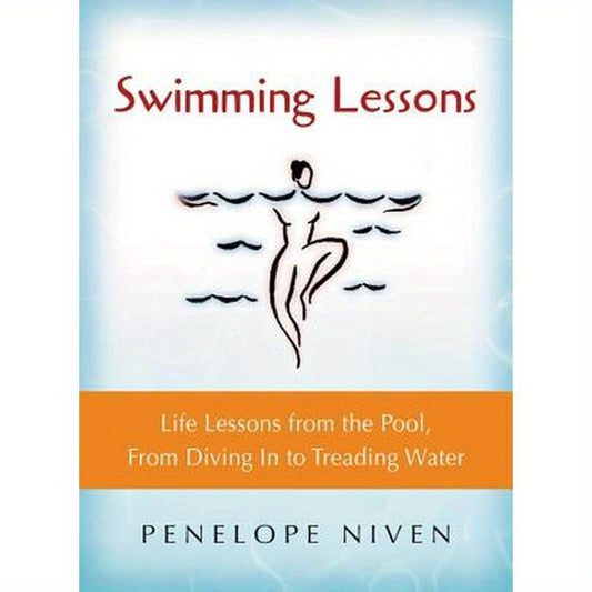 Swimming Lessons: Life Lessons from the Pool, from Diving in to Treading Water