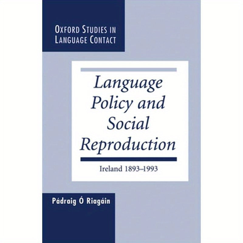 Language Policy and Social Reproduction: Ireland 1893-1993