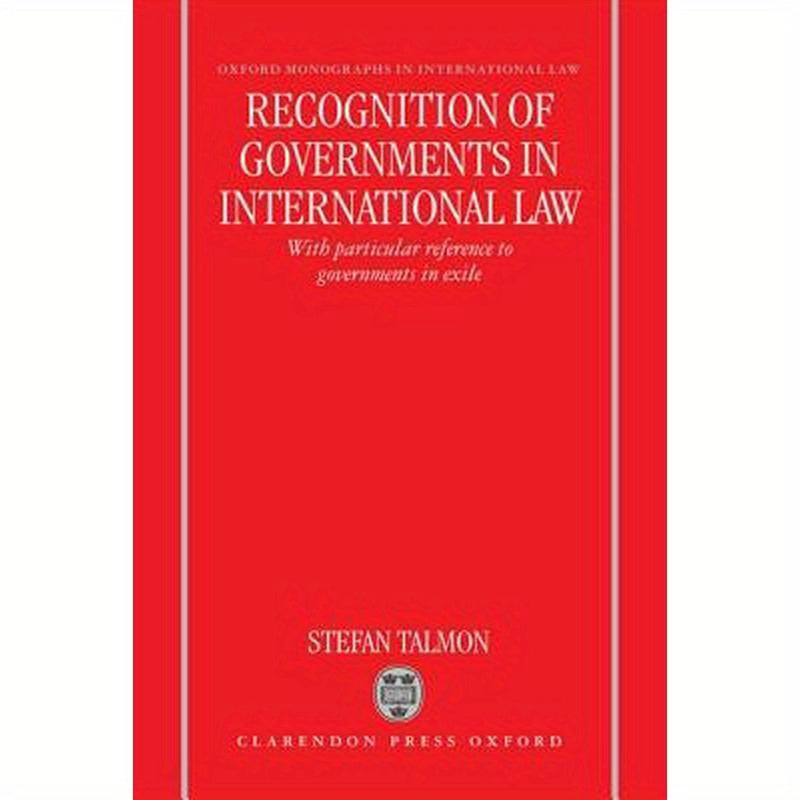 Recognition of Governments in International Law: With Particular Reference to Governments in Exile