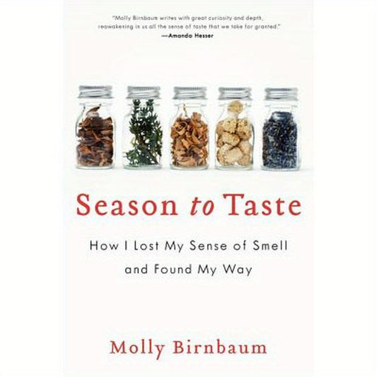 Season to Taste: How I Lost My Sense of Smell and Found My Way