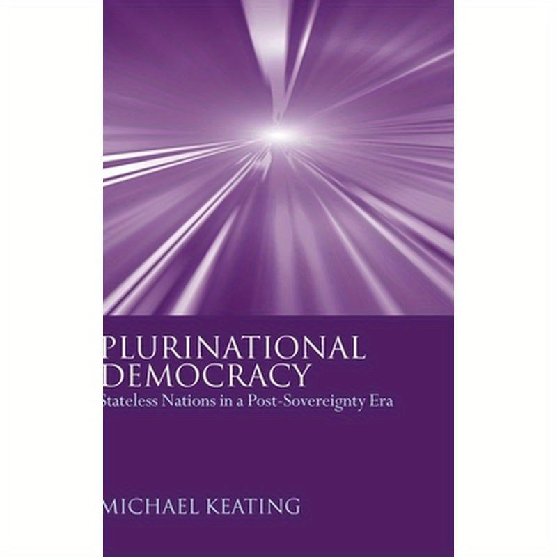 Plurinational Democracy: Stateless Nations in a Post-Sovereignty Era