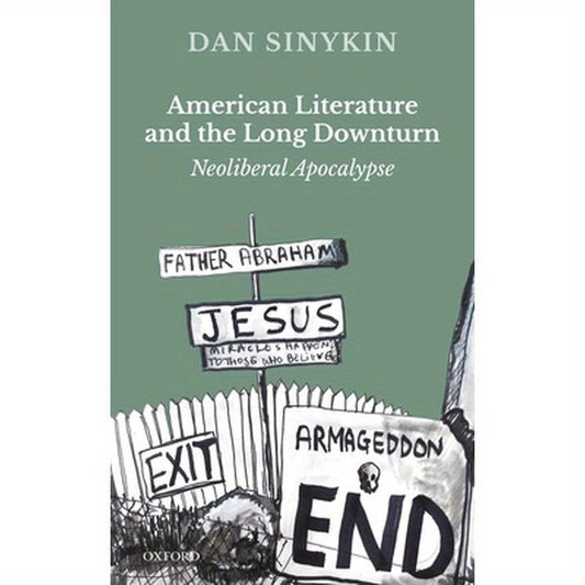 American Literature and the Long Downturn: Neoliberal Apocalypse