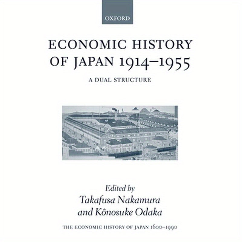 The Economic History of Japan: 1600-1990: Volume 3: Economic History of Japan 1914-1955: A Dual Structure