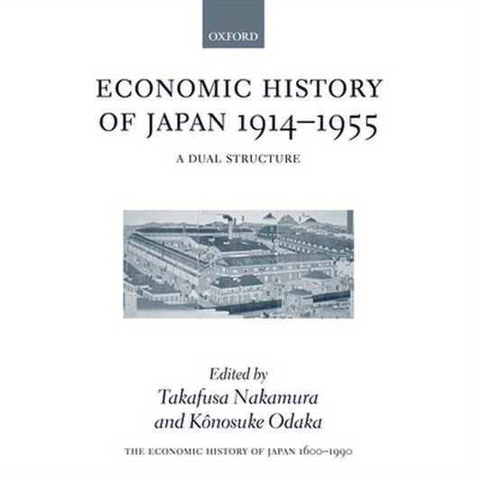 The Economic History of Japan: 1600-1990: Volume 3: Economic History of Japan 1914-1955: A Dual Structure