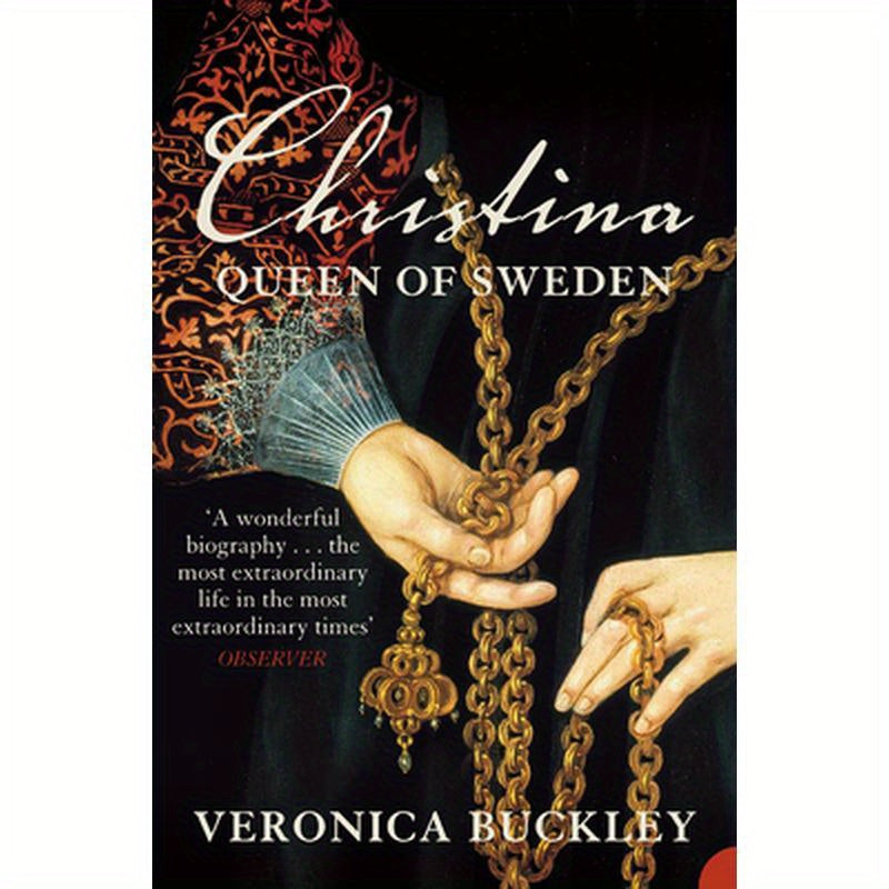 Christina Queen of Sweden: The Restless Life of a European Eccentric