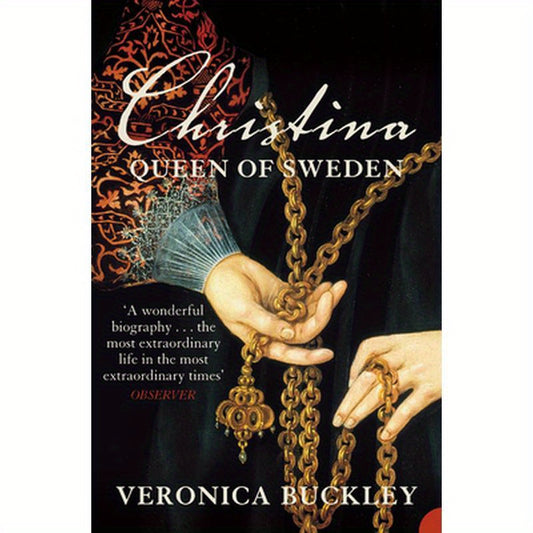 Christina Queen of Sweden: The Restless Life of a European Eccentric