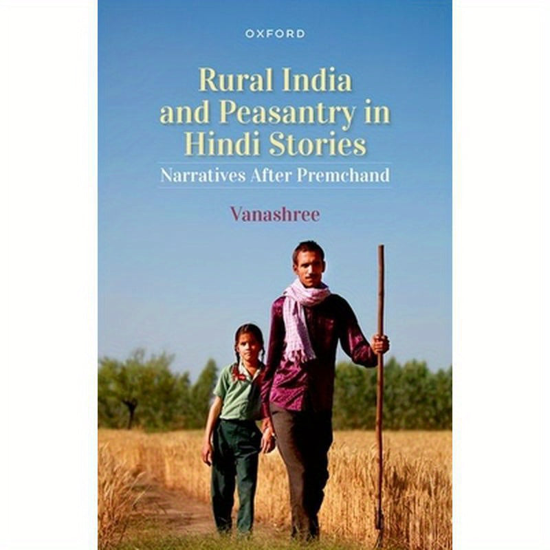 Rural India and Peasantry in Hindi Stories: Narratives After Premchand