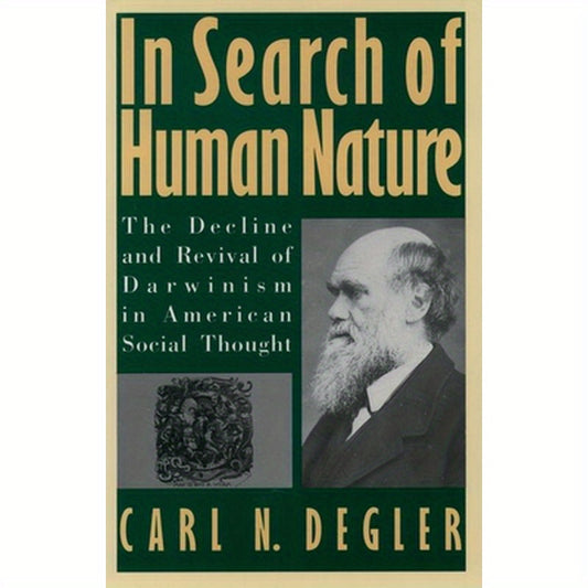 In Search of Human Nature: The Decline and Revival of Darwinism in American Social Thought