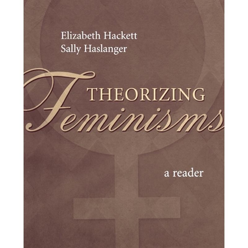 Theorizing Feminisms: A Reader