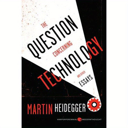 The Question Concerning Technology: And Other Essays