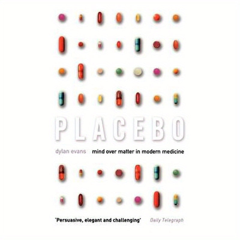 Placebo: Mind Over Matter in Modern Medicine