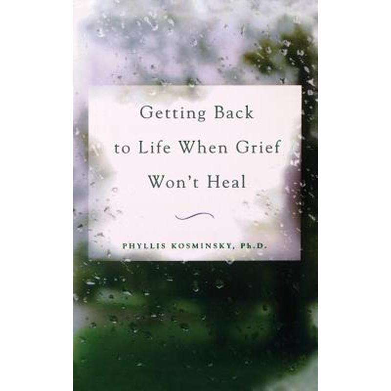 Getting Back to Life When Grief Won't Heal
