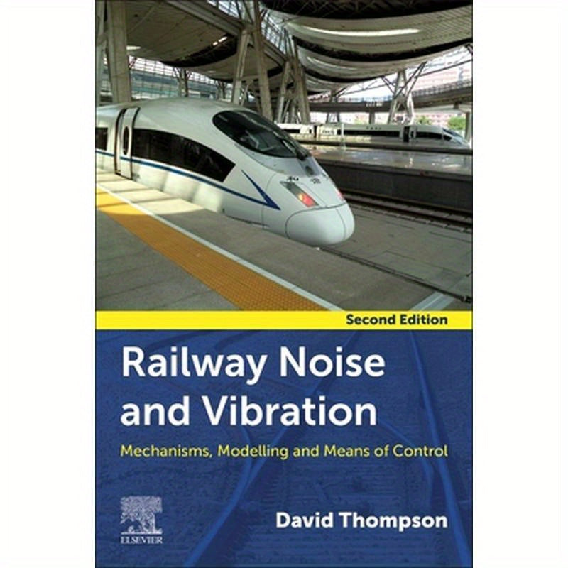 Railway Noise and Vibration: Mechanisms, Modelling, and Means of Control