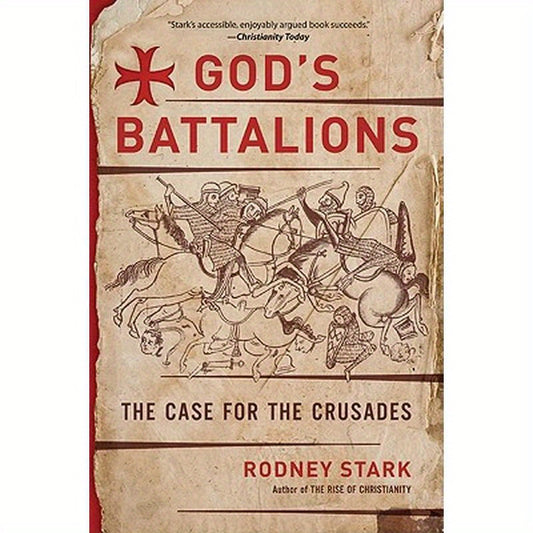 God's Battalions: The Case for the Crusades