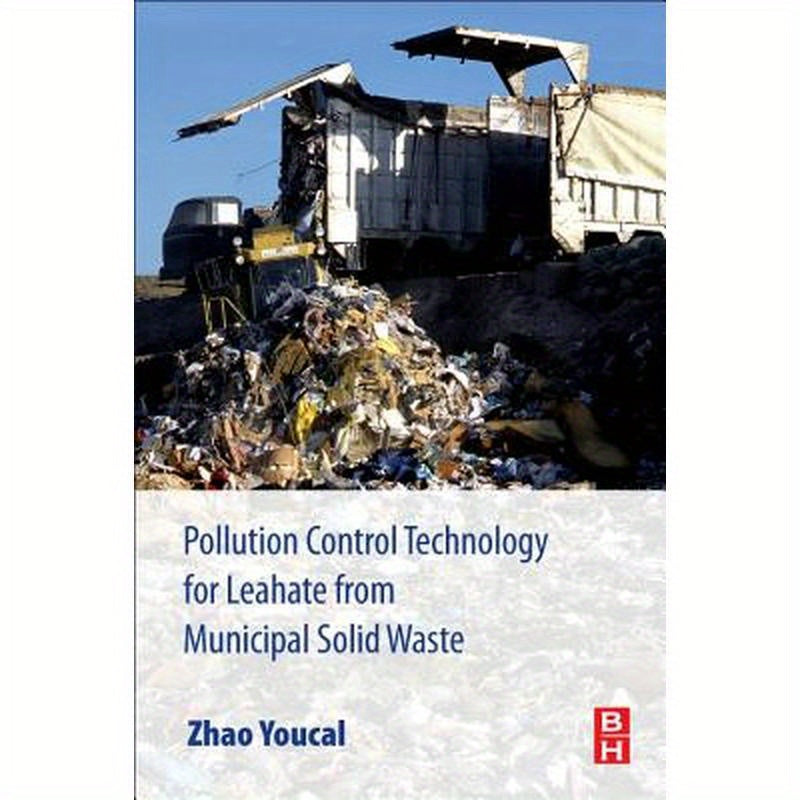 Pollution Control Technology for Leachate from Municipal Solid Waste: Landfills, Incineration Plants, and Transfer Stations