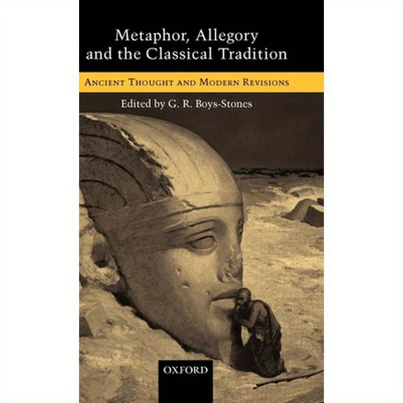 Metaphor, Allegory, and the Classical Tradition: Ancient Thought and Modern Revisions