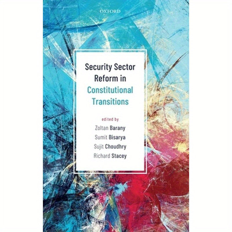 Security Sector Reform in Constitutional Transitions