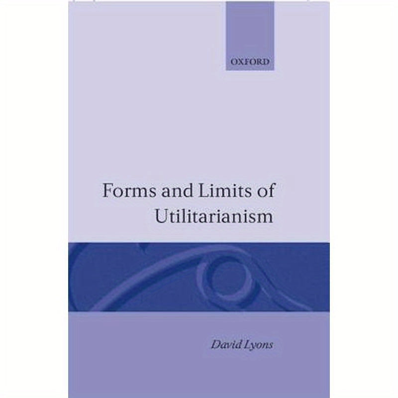 Forms and Limits of Utilitarianism