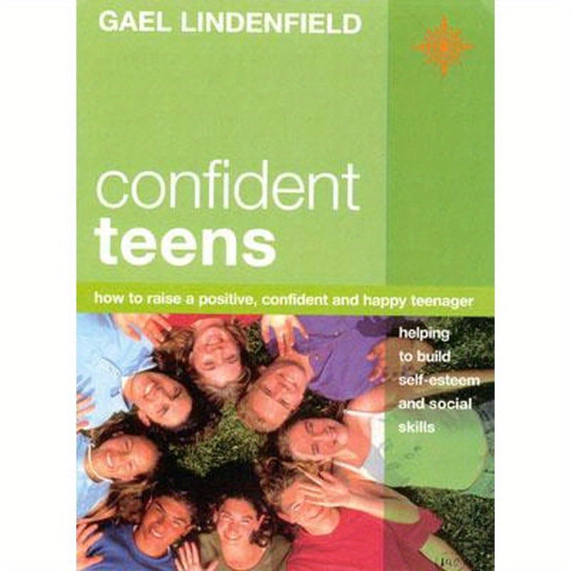 Confident Teens: How to Raise a Positive, Confident and Happy Teenager