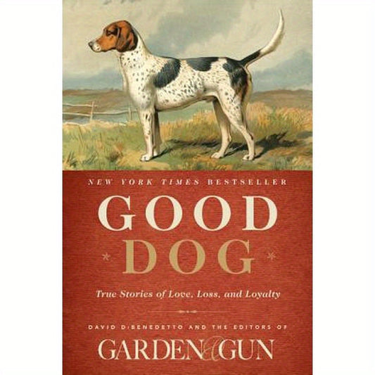 Good Dog: True Stories of Love, Loss, and Loyalty
