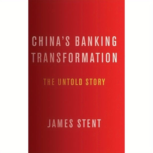 China's Banking Transformation: The Untold Story