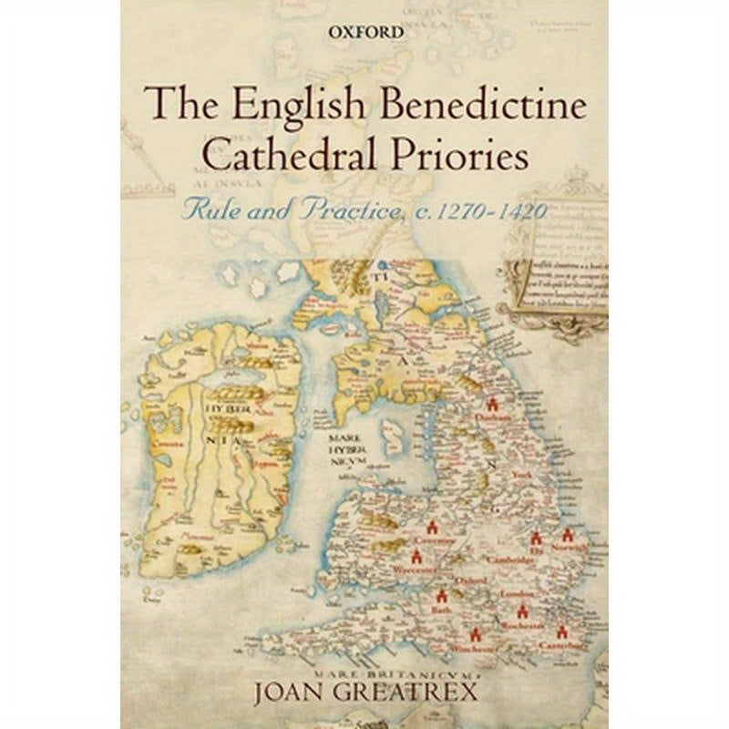 The English Benedictine Cathedral Priories: Rule and Practice, C. 1270-1420