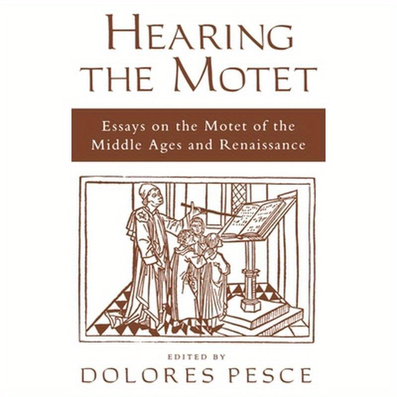 Hearing the Motet: Essays on the Motet of the Middle Ages and Renaissance