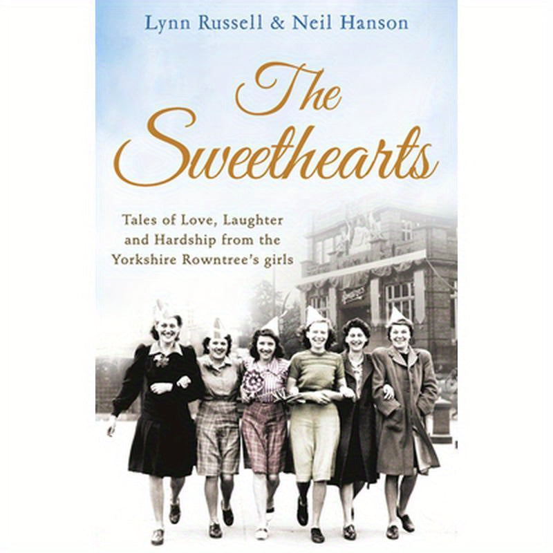 The Sweethearts: Tales of Love, Laughter and Hardship from the Yorkshire Rowntree's Girls