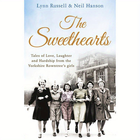The Sweethearts: Tales of Love, Laughter and Hardship from the Yorkshire Rowntree's Girls