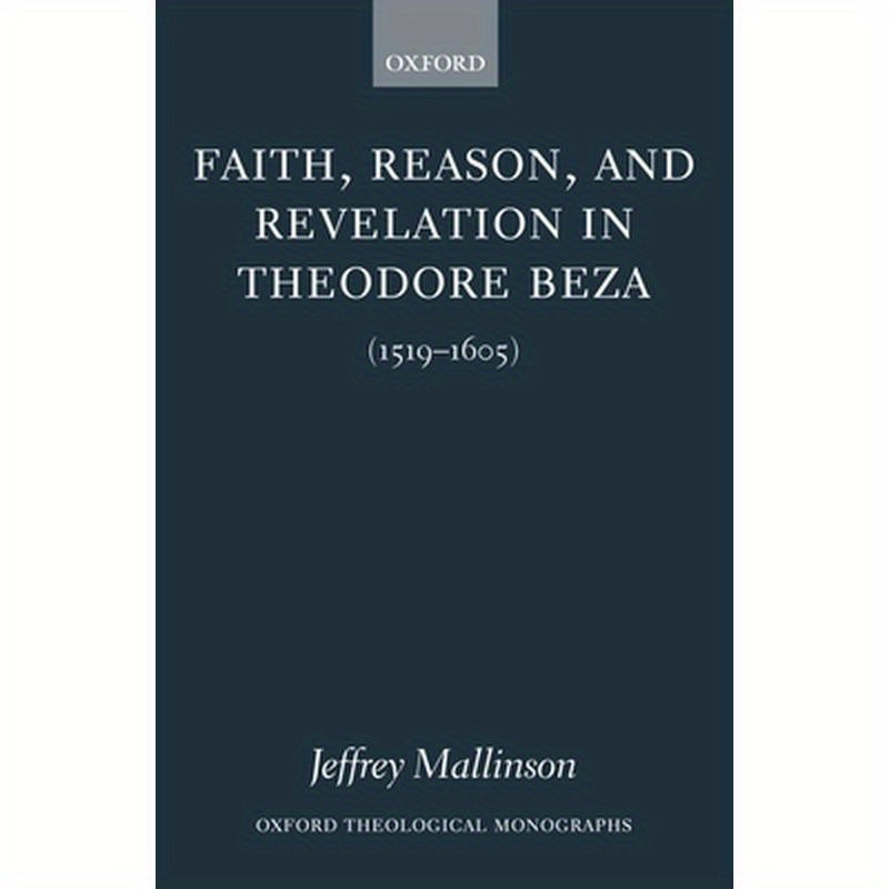 Faith, Reason, and Revelation in Theodore Beza (1519-1605)