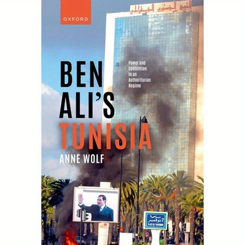 Ben Ali's Tunisia: Power and Contention in an Authoritarian Regime