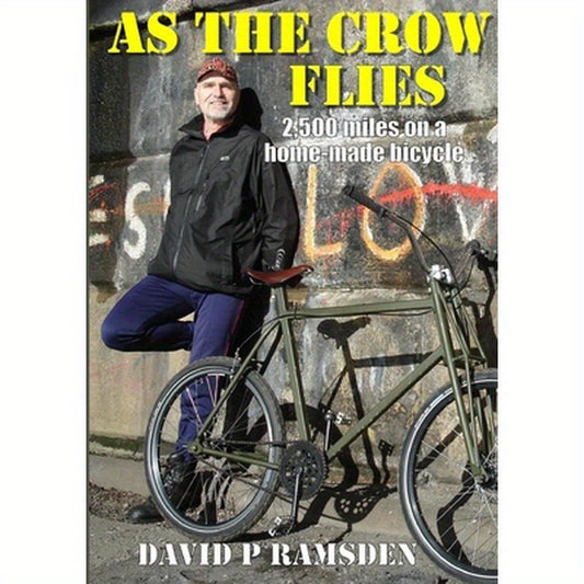 As the Crow Flies: 2,500 miles on a homemade bicycle