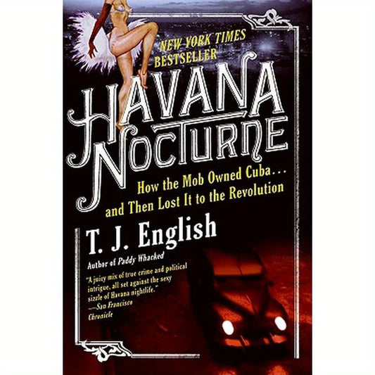Havana Nocturne: How the Mob Owned Cuba...and Then Lost It to the Revolution