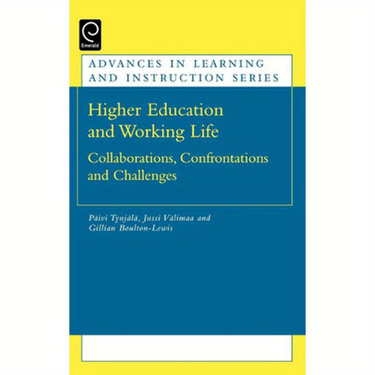 Higher Education and Working Life: Collaborations, Confrontations and Challenges