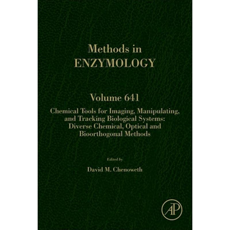Chemical Tools for Imaging, Manipulating, and Tracking Biological Systems: Diverse Chemical, Optical and Bioorthogonal Methods: Volume 641
