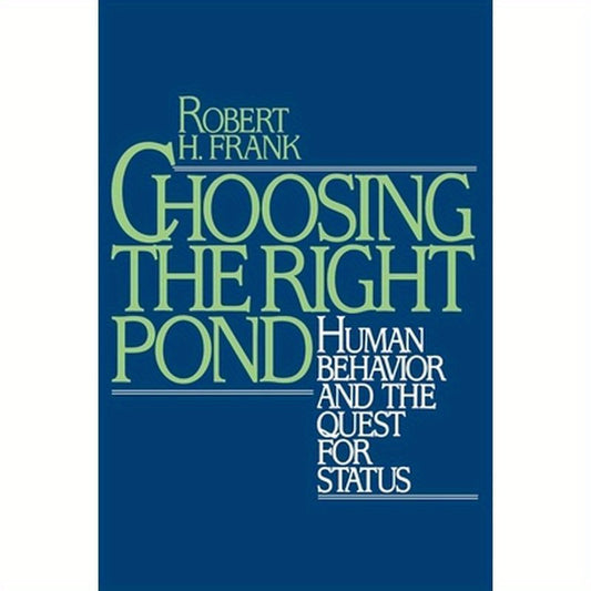Choosing the Right Pond: Human Behavior and the Quest for Status