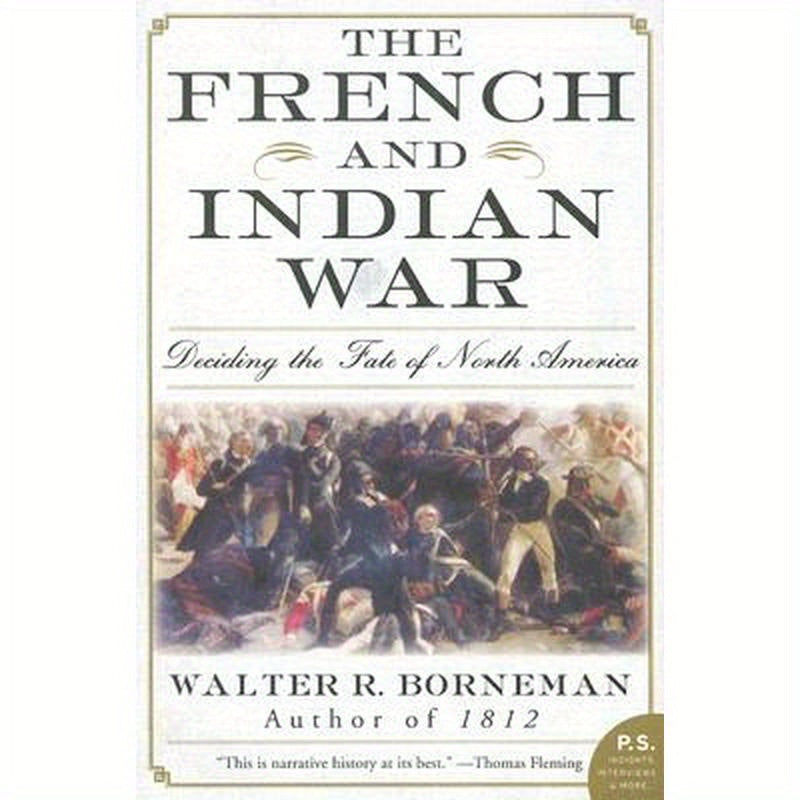 The French and Indian War: Deciding the Fate of North America