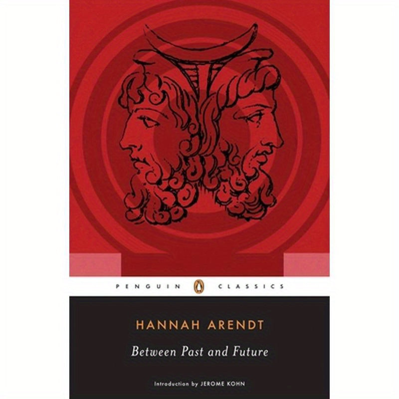 Between Past and Future: Eight Exercises in Political Thought