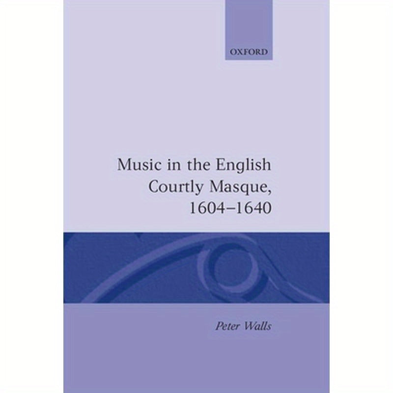 Music in the English Courtly Masque 1604-1640