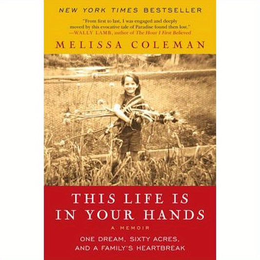 This Life Is in Your Hands: One Dream, Sixty Acres, and a Family's Heartbreak