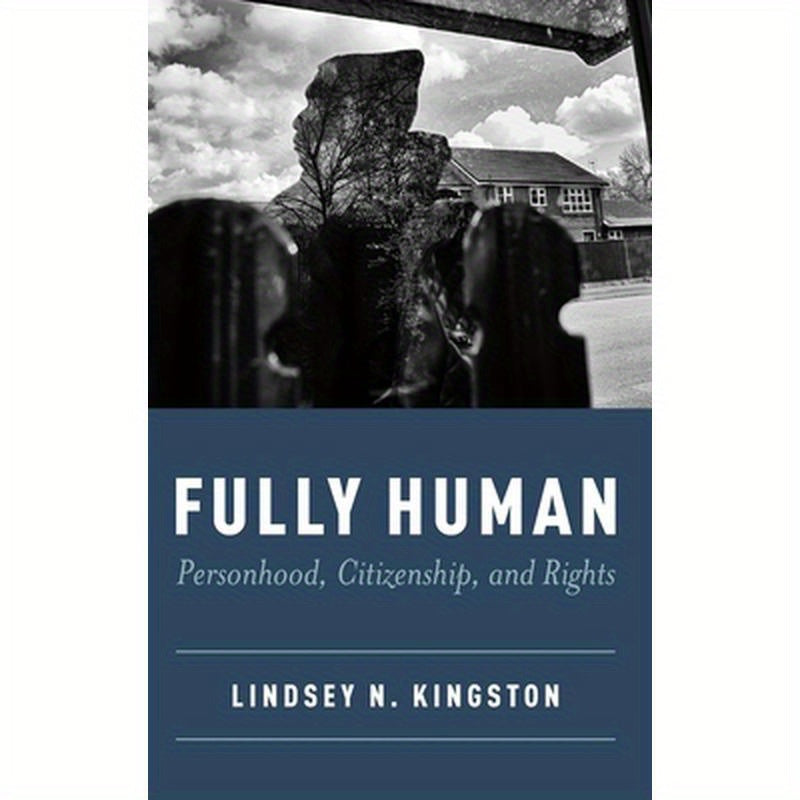Fully Human: Personhood, Citizenship, and Rights