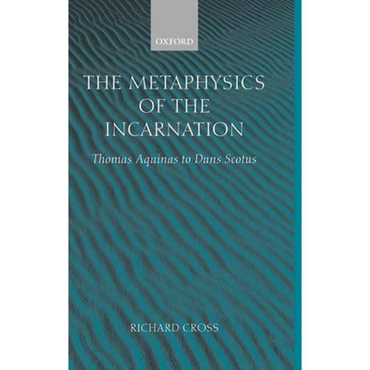 The Metaphysics of the Incarnation: Thomas Aquinas to Duns Scotus